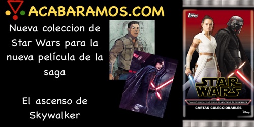 La colección Camino hacia Star Wars: El ascenso de Skywalker en ACABARAMOS.COM